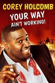 Corey Holcomb: Your Way Ain’t Working